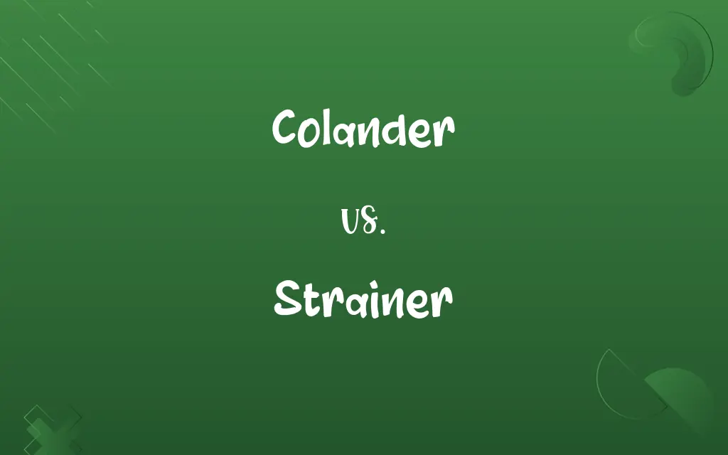 Colander vs. Strainer