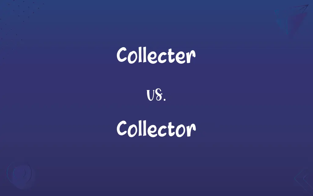 Collecter vs. Collector