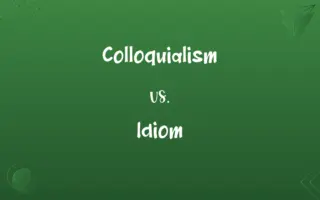 Colloquialism vs. Idiom