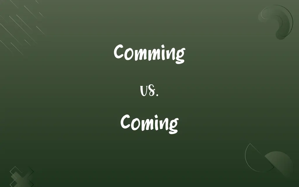 Comming vs. Coming