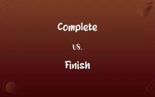 Complete vs. Finish