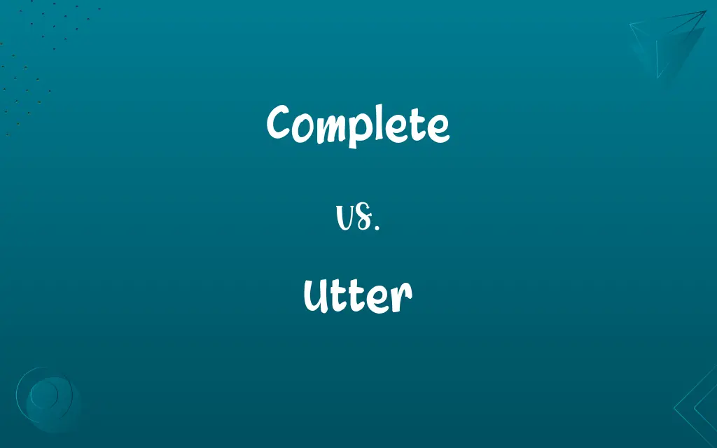 Complete vs. Utter