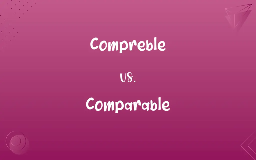 Compreble vs. Comparable