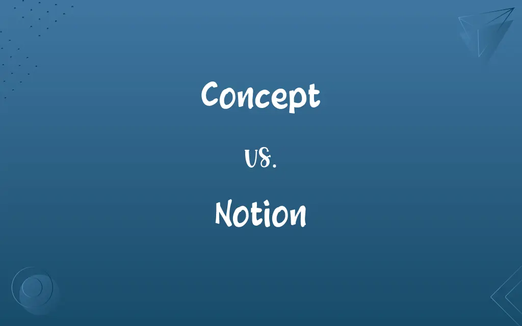 Concept vs. Notion