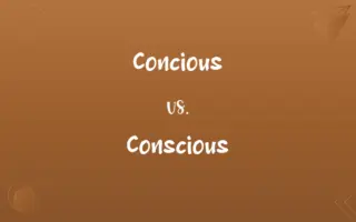 Concious vs. Conscious