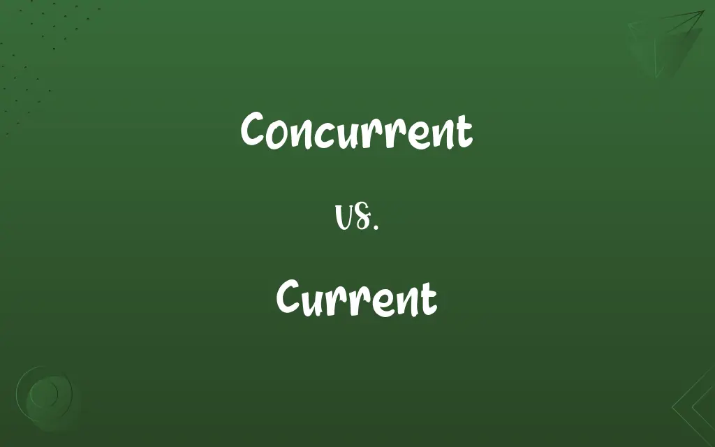 Concurrent vs. Current