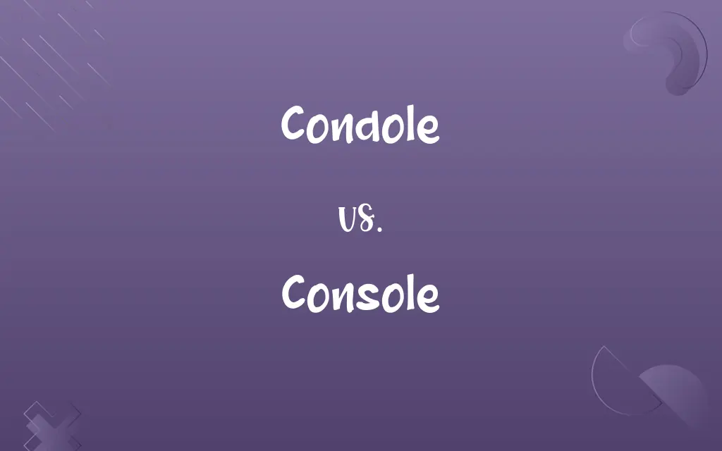 Condole vs. Console