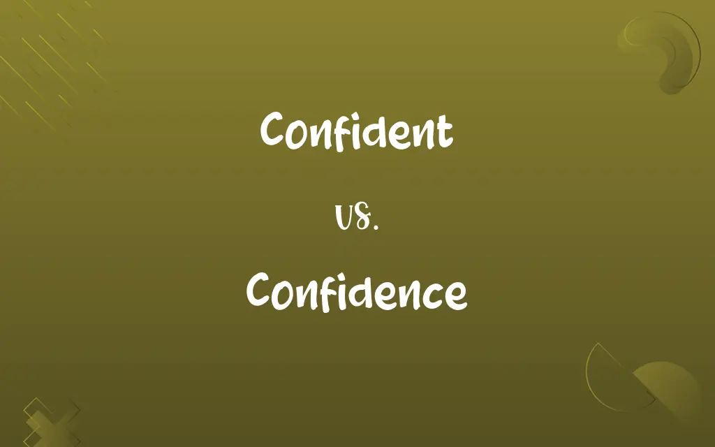 Confident vs. Confidence