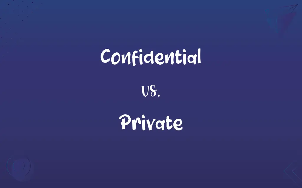 Confidential vs. Private