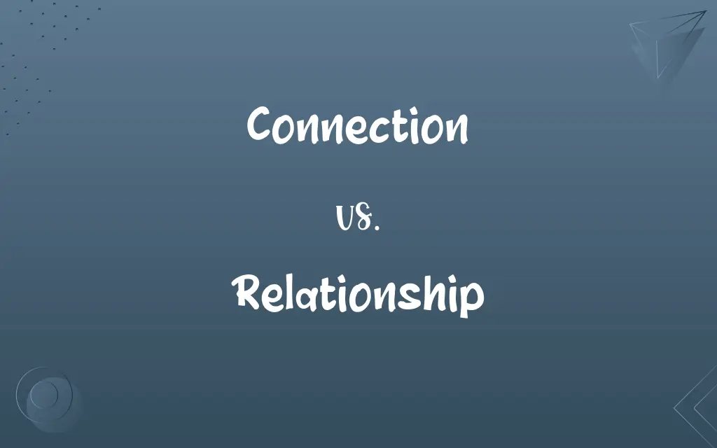 Connection vs. Relationship