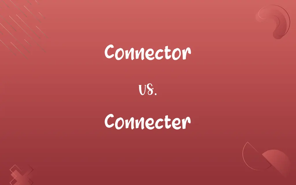 Connector vs. Connecter