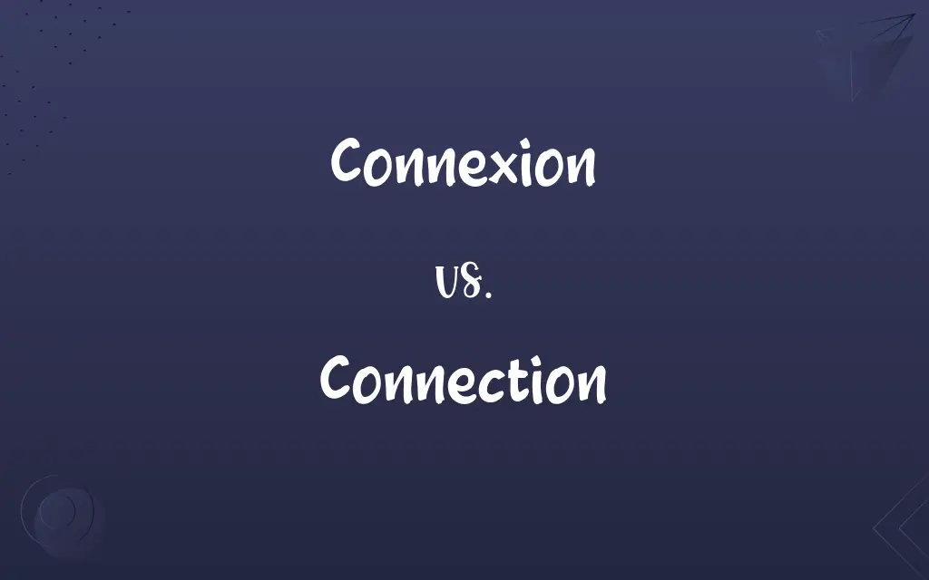 Connexion vs. Connection