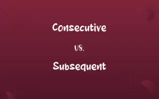 Consecutive vs. Subsequent