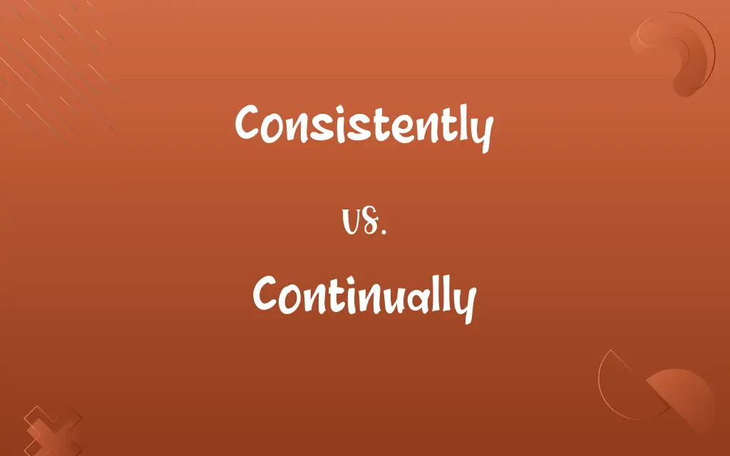 Consistently vs. Continually