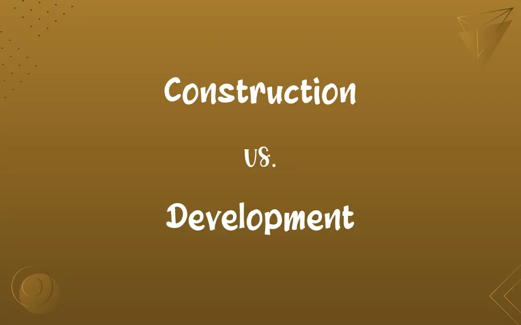 Construction vs. Development