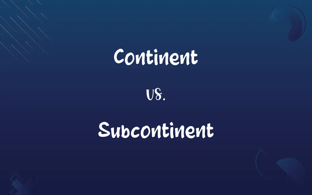 Continent vs. Subcontinent