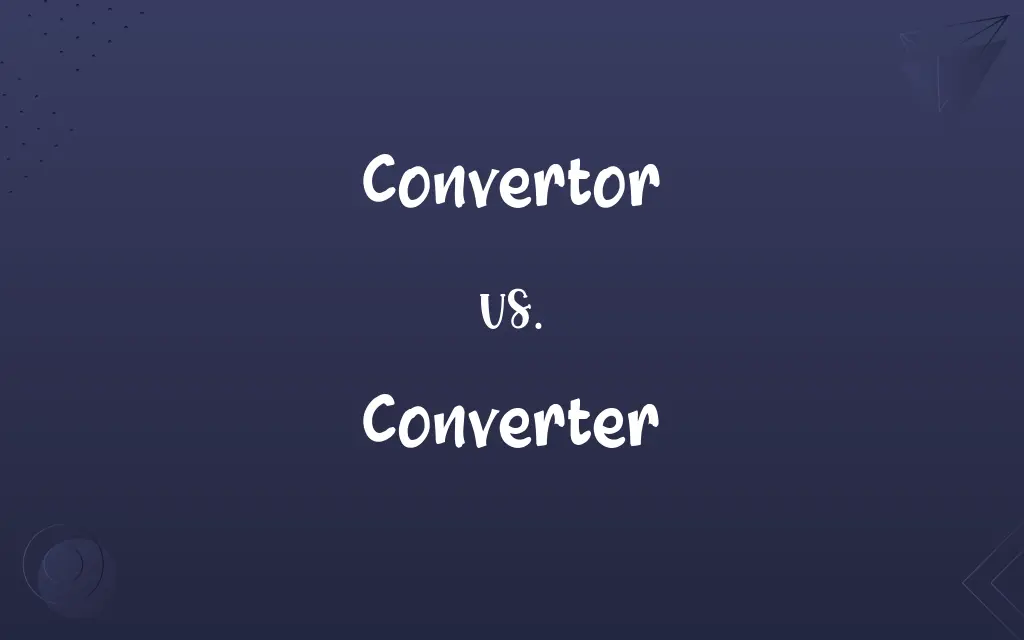Convertor vs. Converter