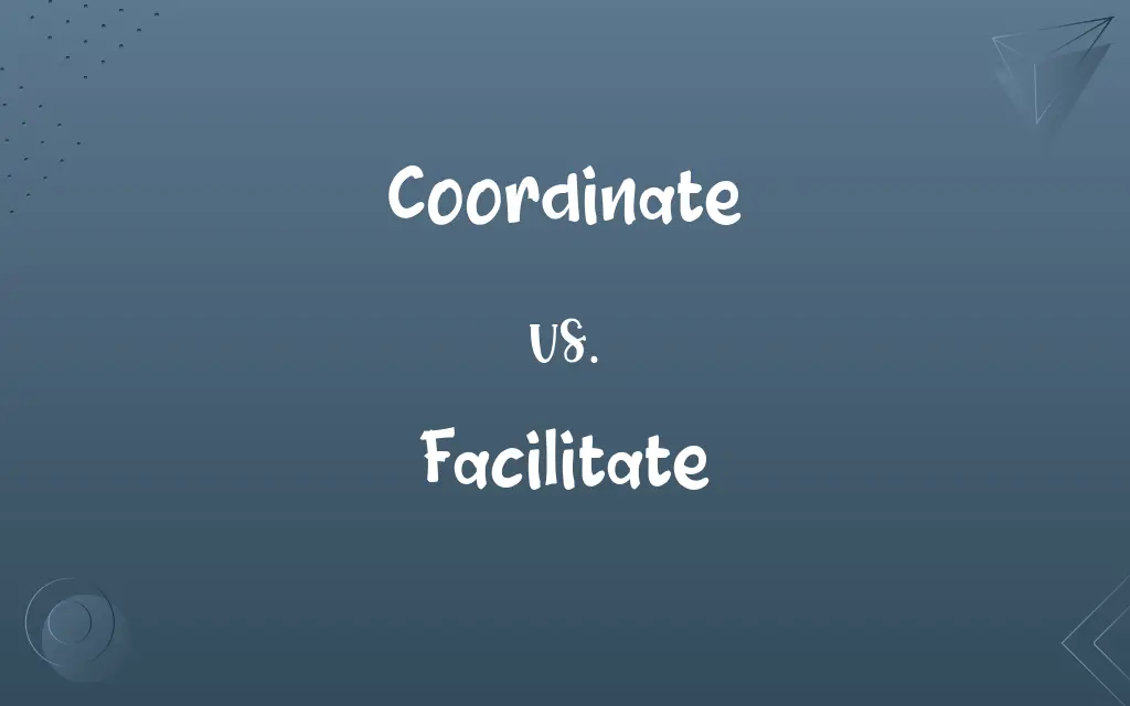 Coordinate vs. Facilitate