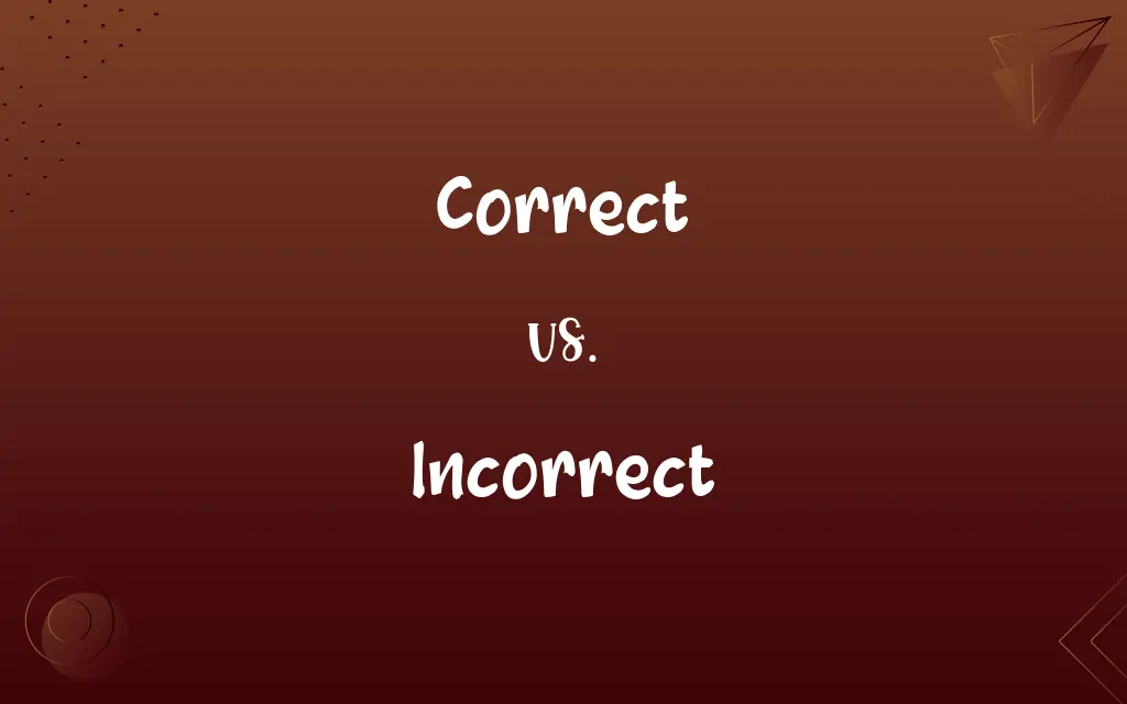 Correct vs. Incorrect