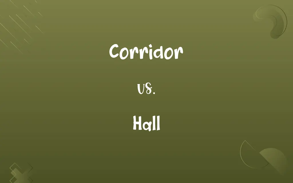 Corridor vs. Hall