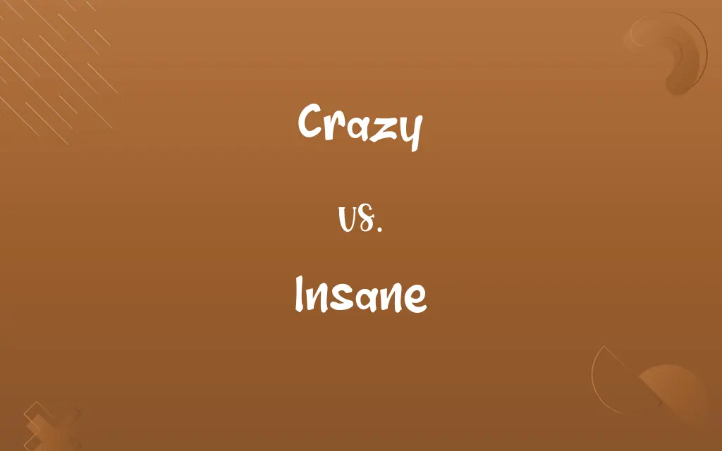 Crazy vs. Insane