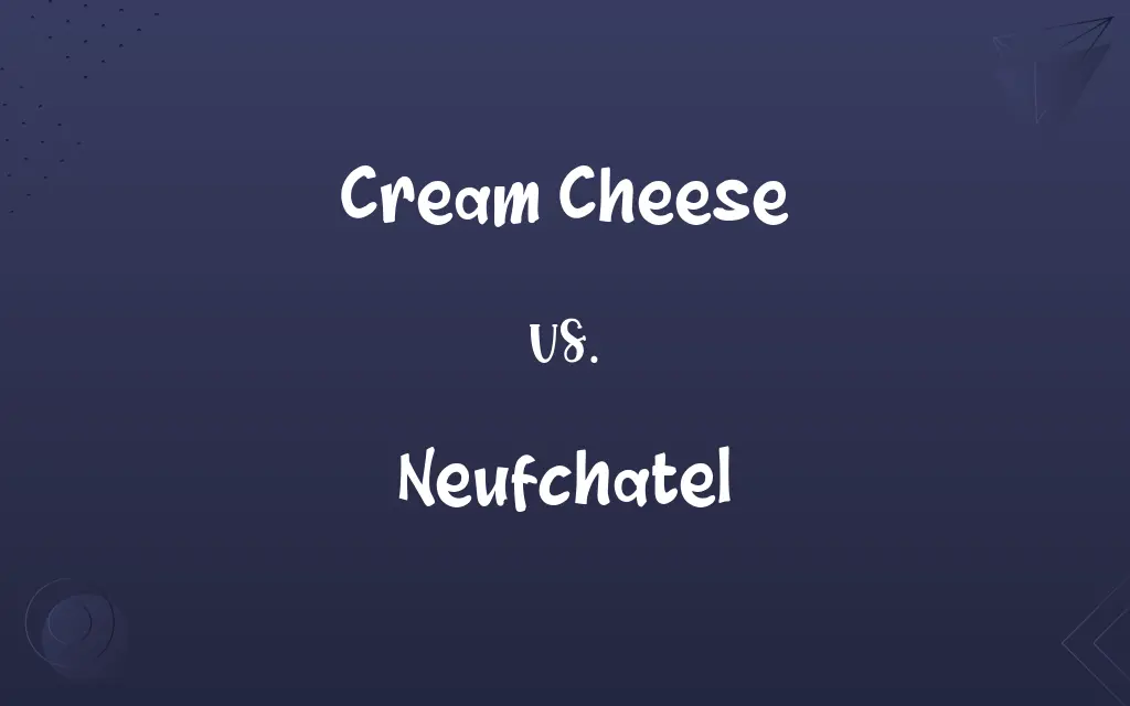 Cream Cheese vs. Neufchatel