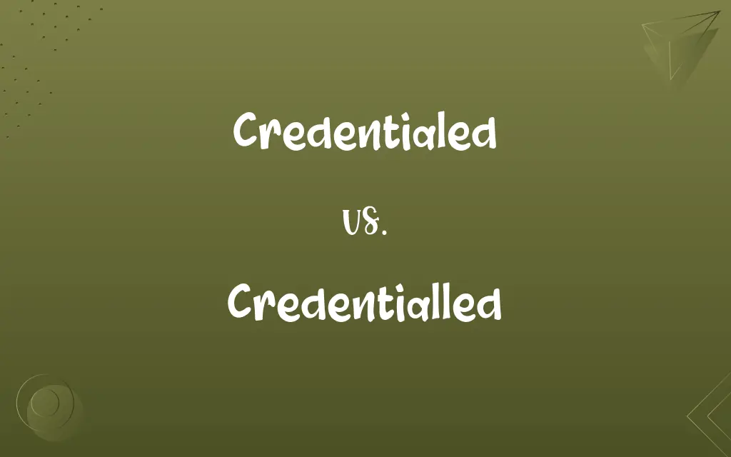 Credentialled vs. Credentialed