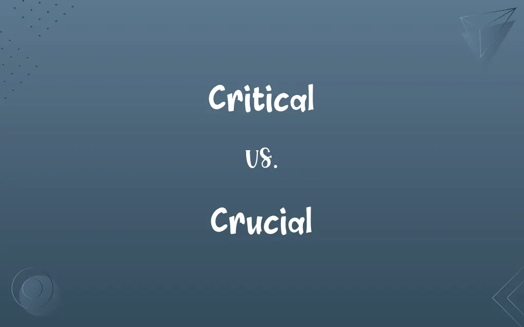 Critical vs. Crucial