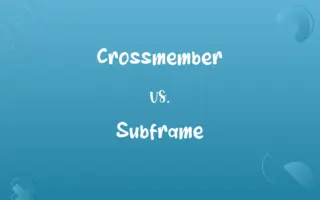 Crossmember vs. Subframe