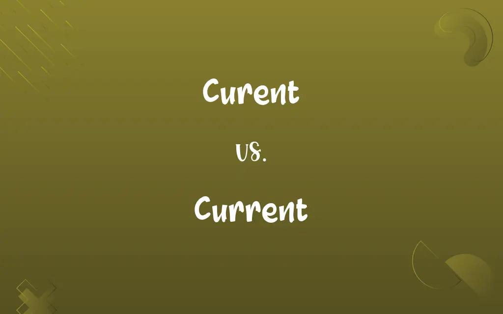 Curent vs. Current