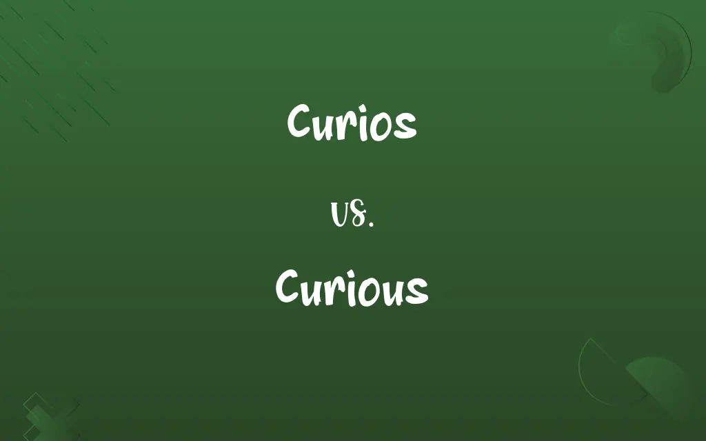 Curios vs. Curious