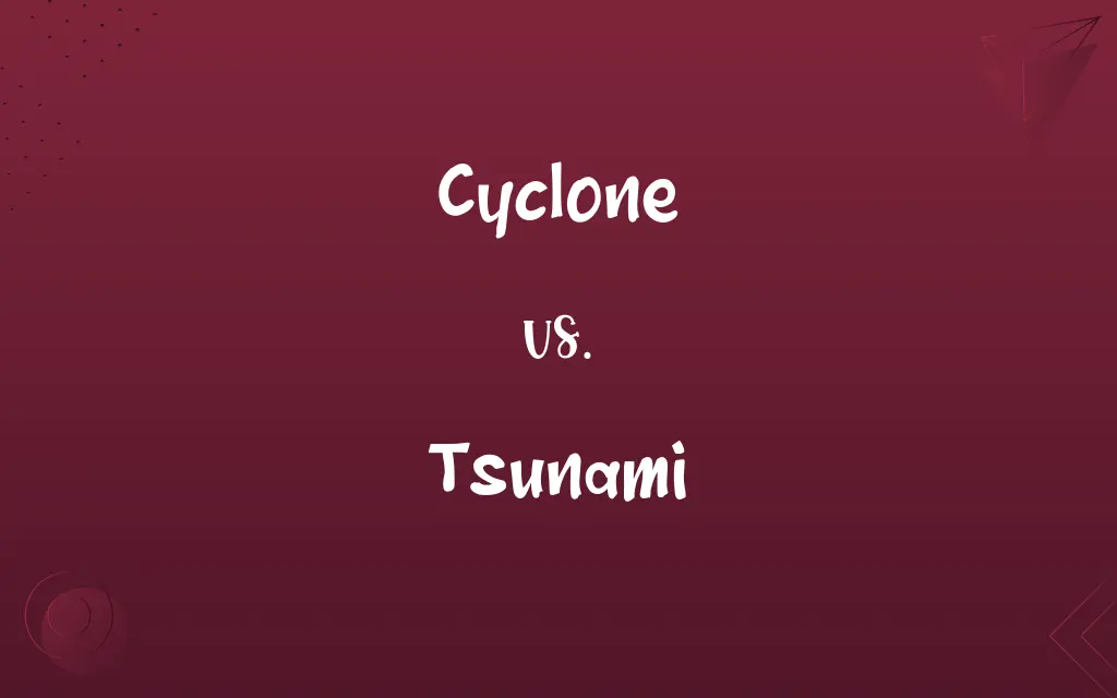 Cyclone vs. Tsunami