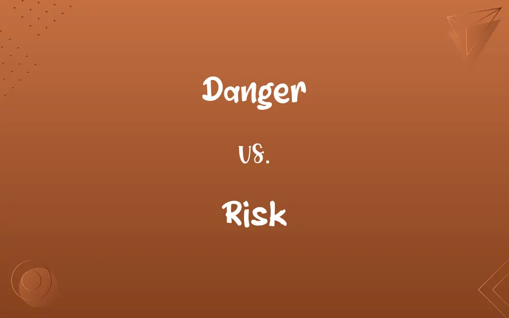 Danger vs. Risk