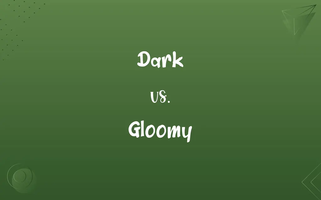 Dark vs. Gloomy