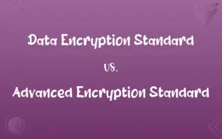 Data Encryption Standard vs. Advanced Encryption Standard