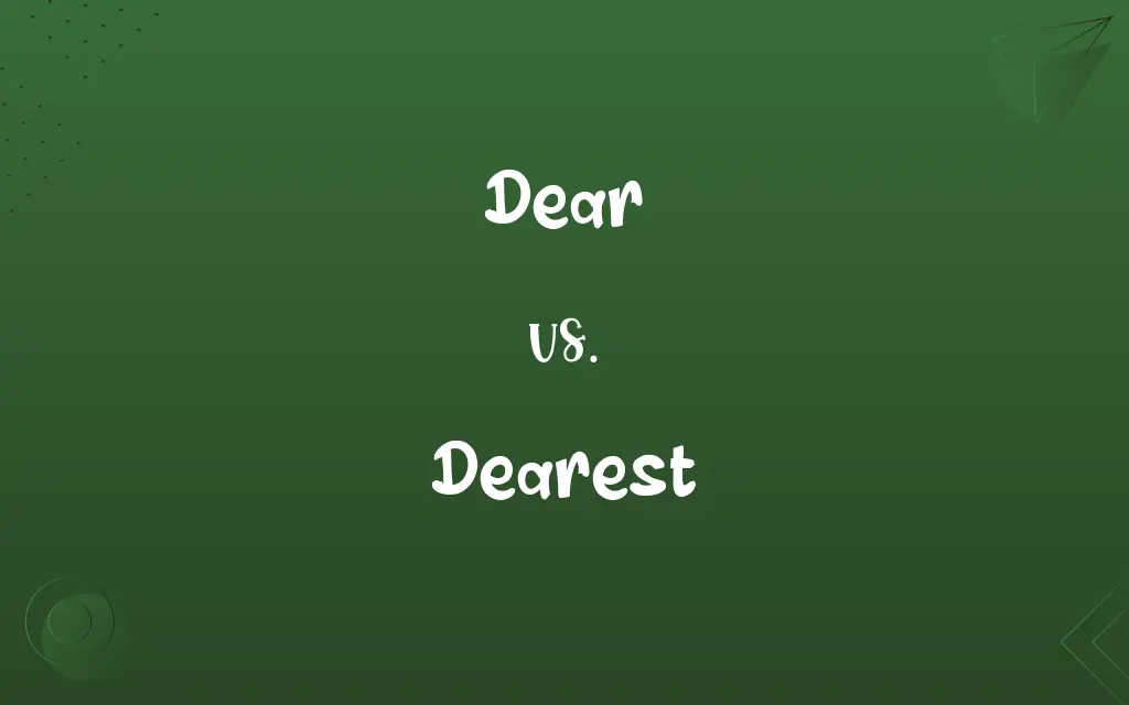 Dear vs. Dearest