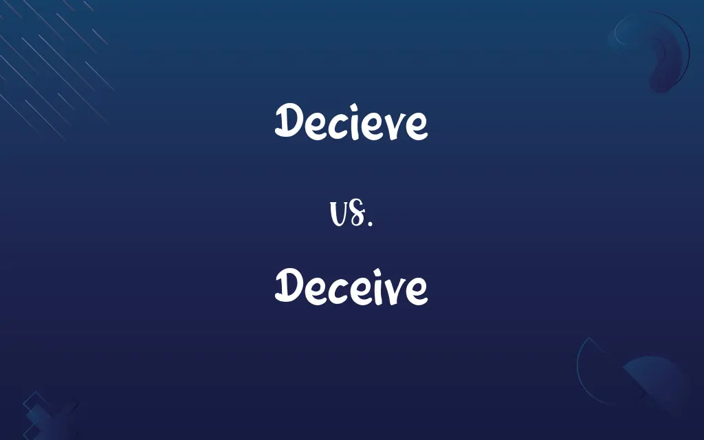 Decieve vs. Deceive