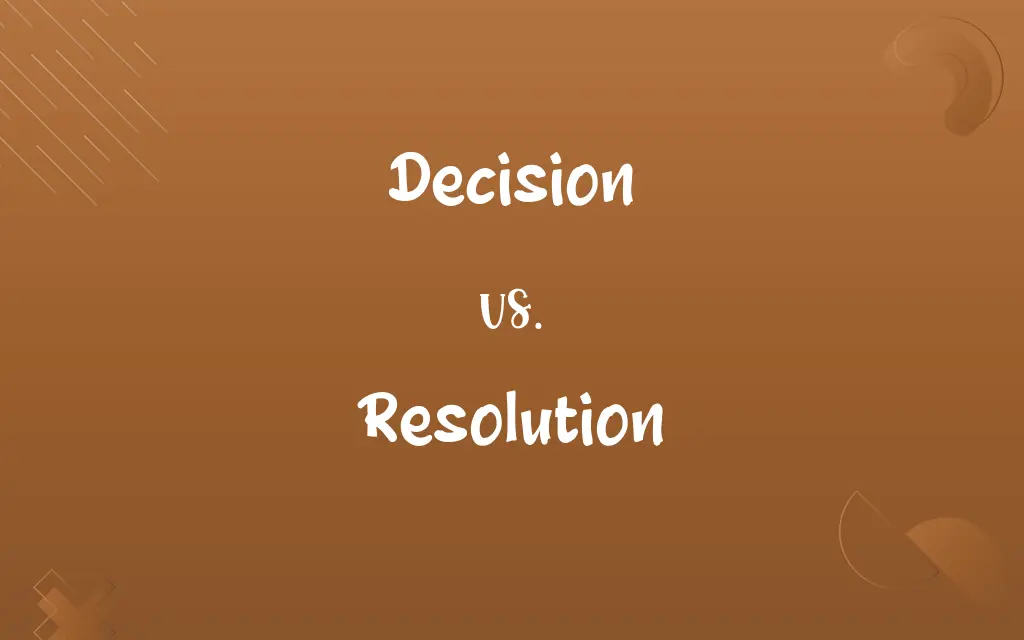 Decision vs. Resolution