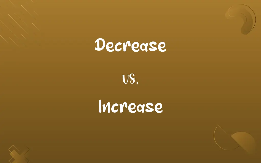 Decrease vs. Increase