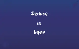 Deduce vs. Infer