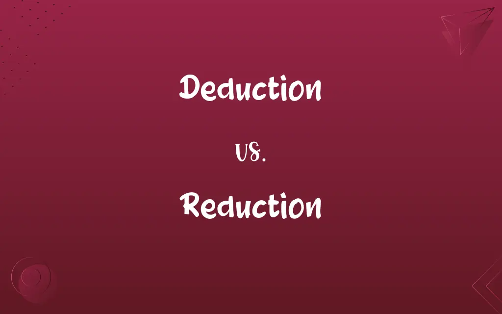 Deduction vs. Reduction