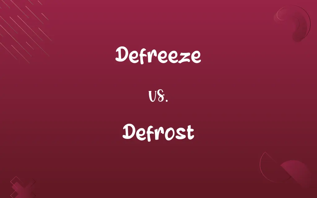Defreeze vs. Defrost