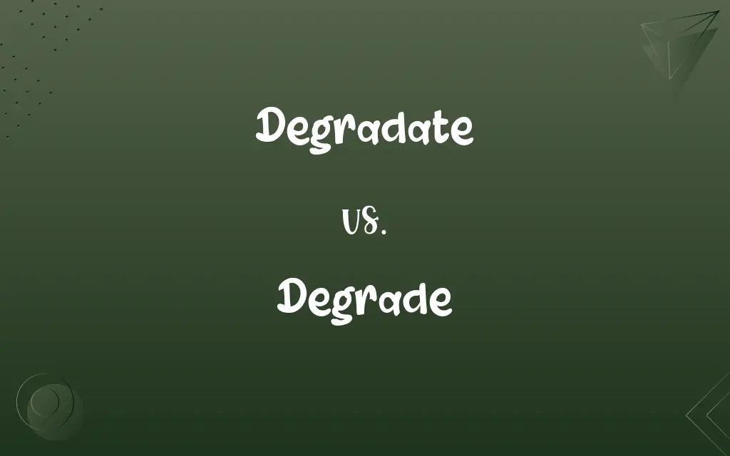 Degradate vs. Degrade