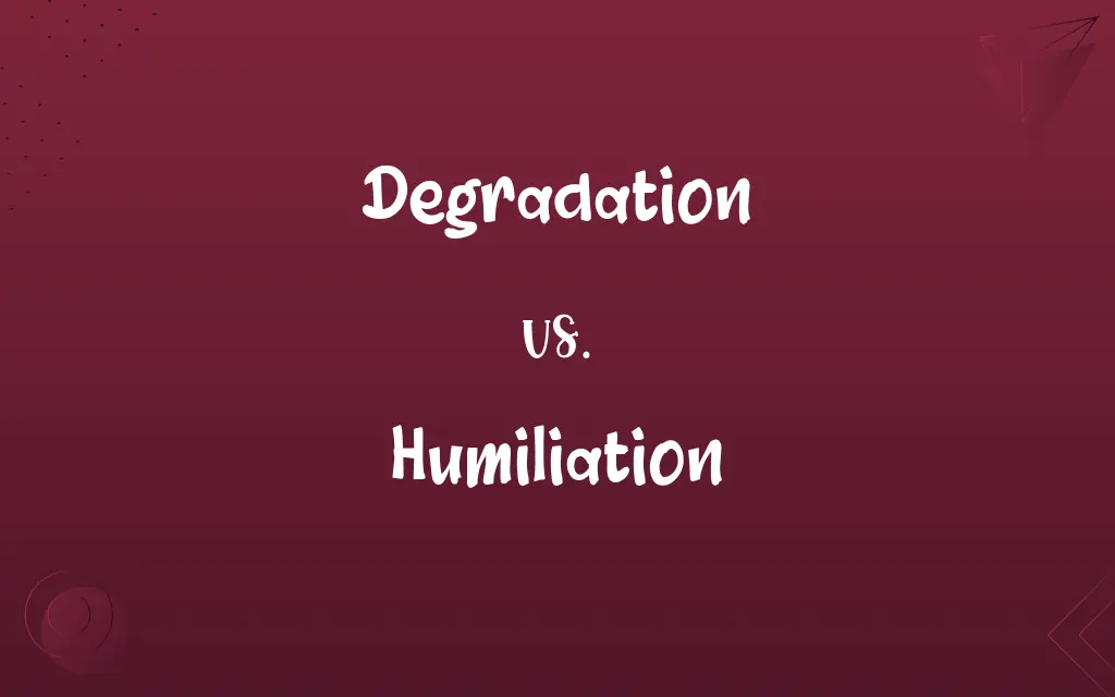 Degradation vs. Humiliation