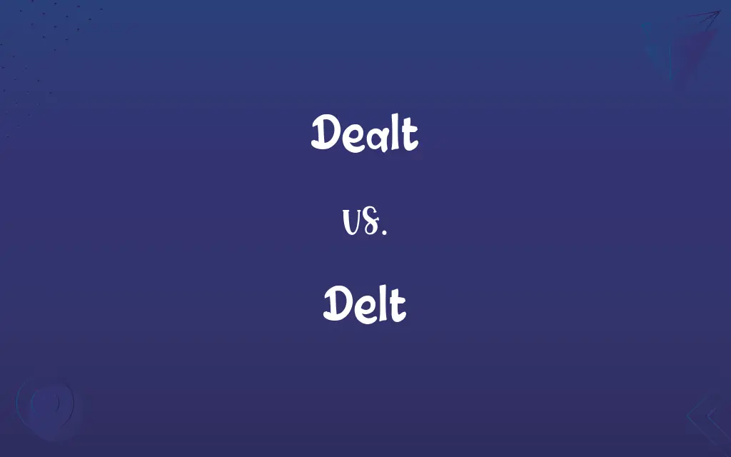 Delt vs. Dealt