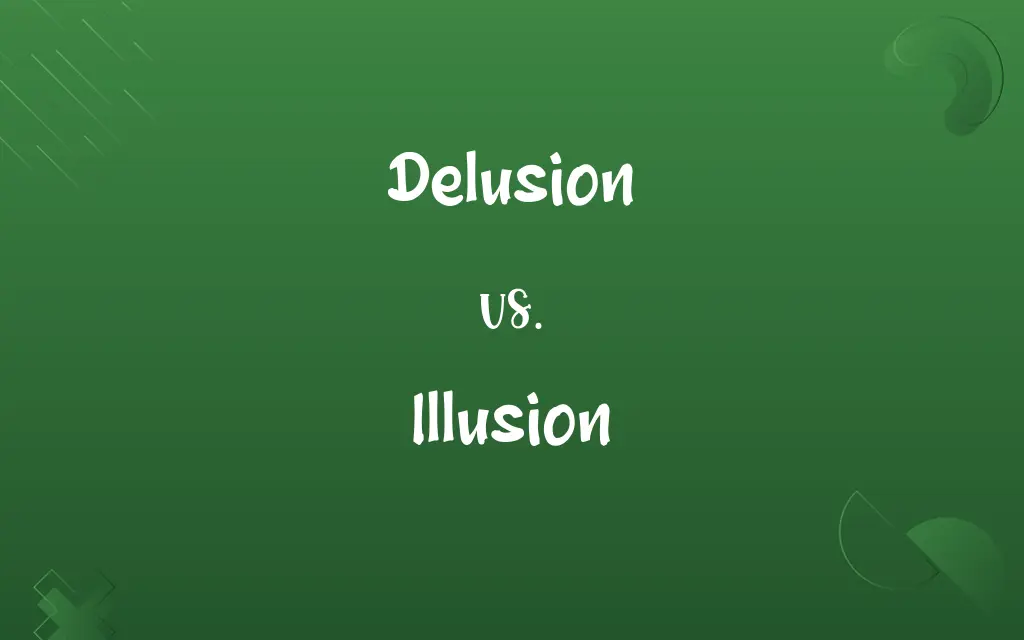 Delusion vs. Illusion