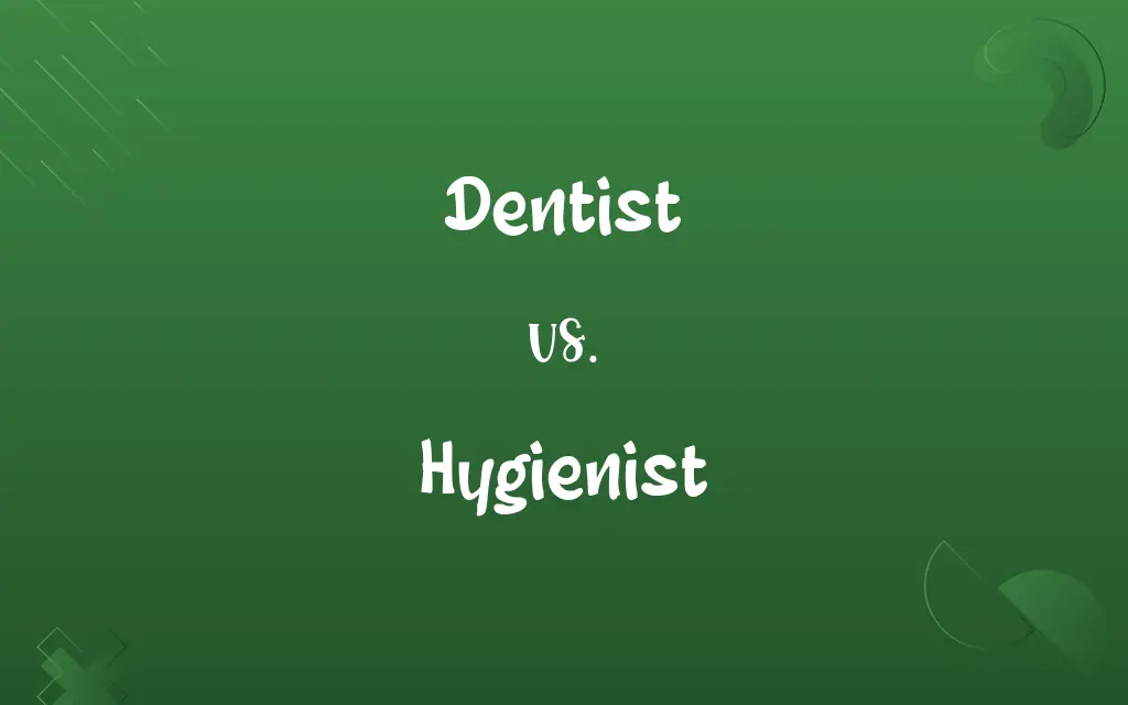 Dentist vs. Hygienist
