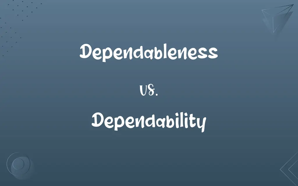 Dependableness vs. Dependability