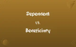 Dependent vs. Beneficiary