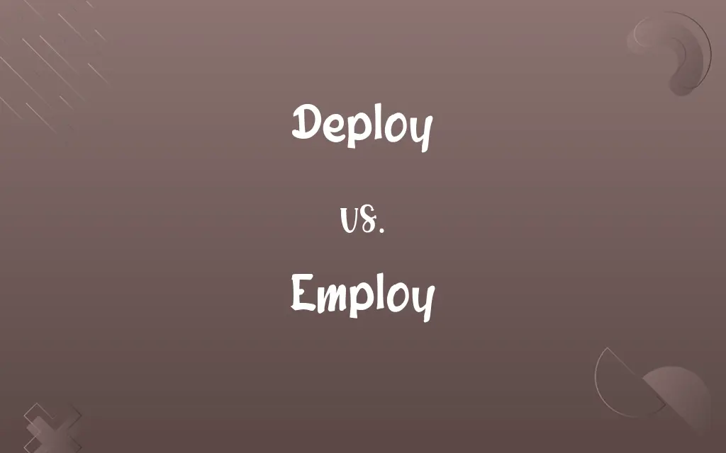 Deploy vs. Employ